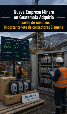Nueva empresa minera en Guatemala adquirió a través de nosotros importante lote de contactores Siemens